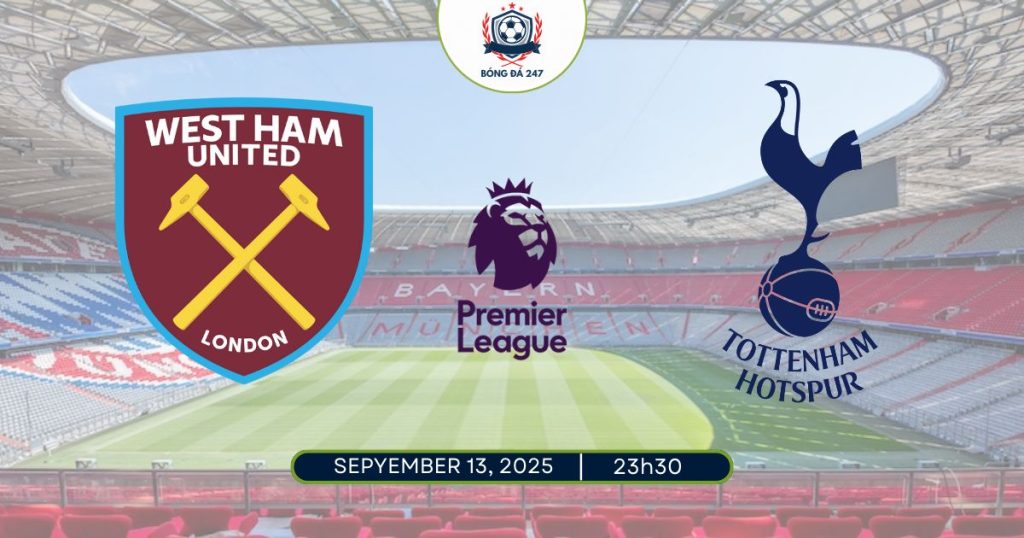 Nhận định West Ham vs Tottenham, 23h30 ngày 13/09/2025 Premier League