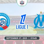 Nhận định Strasbourg vs Marseille, 01h45 ngày 27/9, Ligue 1 2025/26