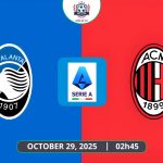 Nhận định Atalanta vs AC Milan, 02h45 ngày 29/10 - Serie A