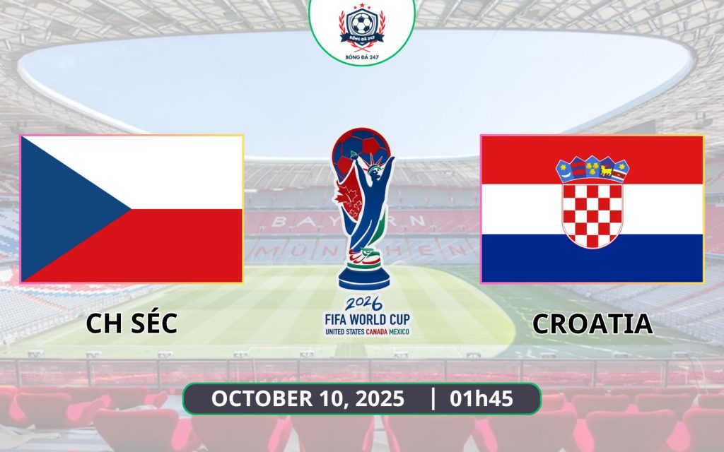Nhận định Cộng Hòa Séc vs Croatia, 01h45 ngày 10/10 - Vòng loại World Cup 2026