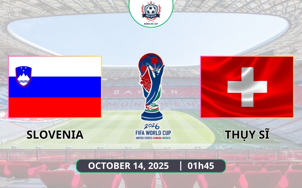 Nhận định Slovenia vs Thụy Sĩ, 01h45 ngày 14/10 - Vòng loại World Cup 2026