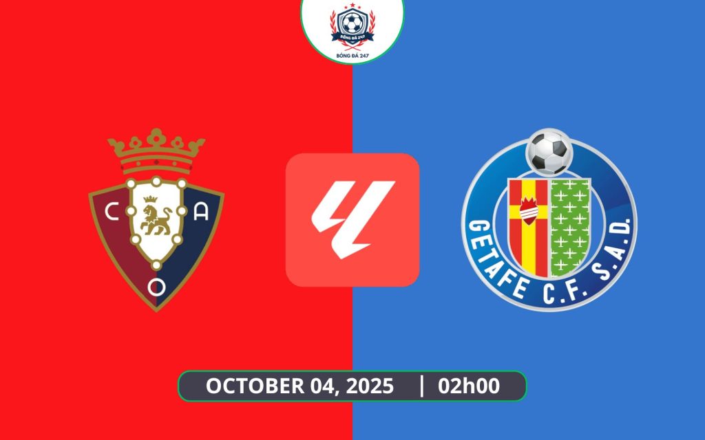 Nhận định Osasuna vs Getafe, 02h00 ngày 04/10 - La Liga