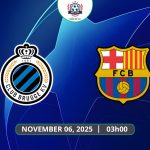 Nhận định Club Brugge vs Barcelona, 03h00 ngày 06/11 - UEFA Champions League