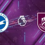 Nhận định Brighton vs Burnley (22:00, 03/01): "Chim mòng biển" giải mã lời nguyền