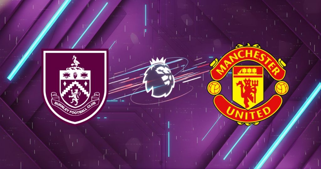 Nhận định Burnley vs Manchester United (03h15 ngày 08/01): Quỷ đỏ lột xác hay sa lầy?