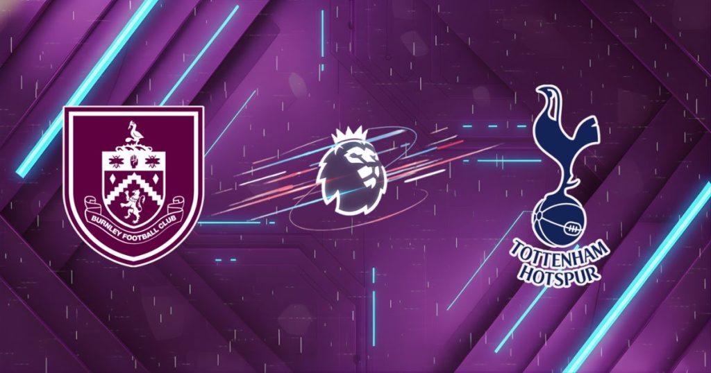 Nhận định Burnley vs Tottenham, 22h00 ngày 24/01: "Gà trống" vượt ải Turf Moor?