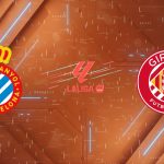 Nhận định Espanyol vs Girona, 20:00 ngày 17/01/2026: Derby rực lửa
