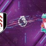 Nhận định Fulham vs Liverpool (22h00 ngày 4/1): Cạm bẫy Craven Cottage và "lời nguyền" phút bù giờ