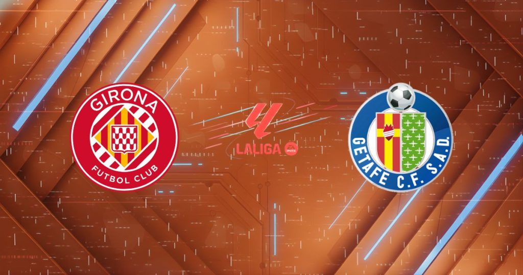 Nhận định Girona vs Getafe 03:00 ngày 27/01/26 - LaLiga