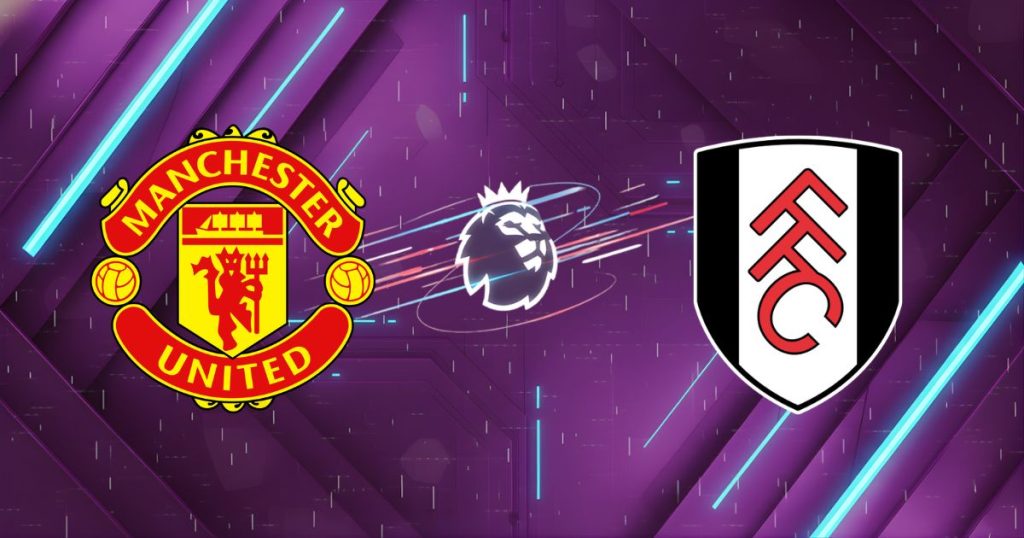 Nhận định Manchester United vs Fulham, 21h00 ngày 01/02: Quỷ Đỏ Mở Hội