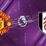 Nhận định Manchester United vs Fulham, 21h00 ngày 01/02: Quỷ Đỏ Mở Hội