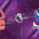Nhận định Nottingham Forest vs Crystal Palace (21h00, 01/02): "Rừng thiêng" vây hãm "Đại bàng"