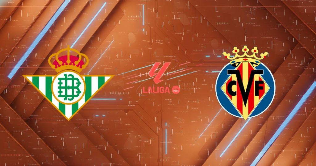 Nhận định Real Betis vs Villarreal, 22:15 ngày 18/01: Đại tiệc tại Villamarín