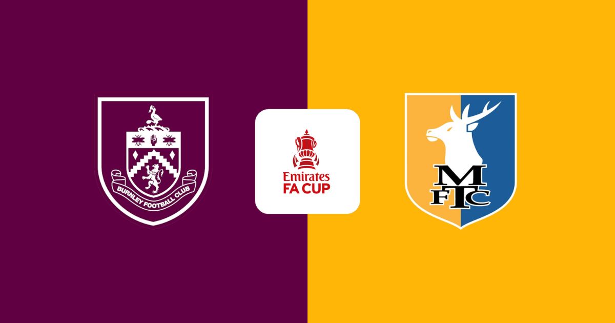 Nhận định Burnley vs Mansfield Town: "Lễ tình nhân" không ngọt ngào tại Turf Moor