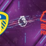 Nhận định Leeds vs Nottingham Forest (03h00 ngày 07/02): Đại chiến sinh tử tại Elland Road
