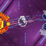 Nhận định Man Utd vs Tottenham (19h30 ngày 07/02): Quỷ Đỏ "hóa rồng", Gà Trống gãy cánh