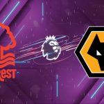 Nhận định Nottingham Forest vs Wolves (02h45 ngày 12/02): Sức mạnh áp đảo tại City Ground