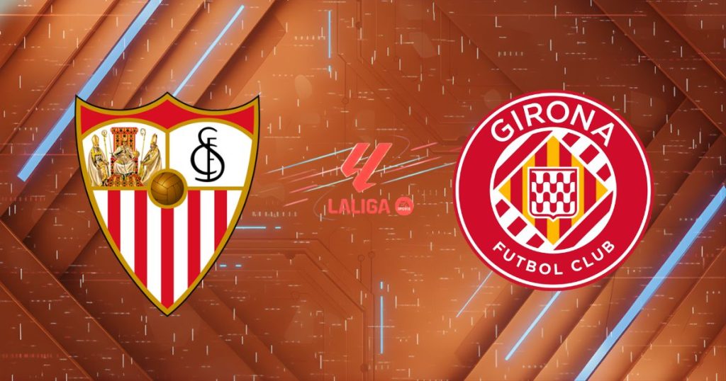 Nhận định Sevilla vs Girona (22:15 ngày 08/02/2026): "Cái dớp" khó giải tại Pizjuán?