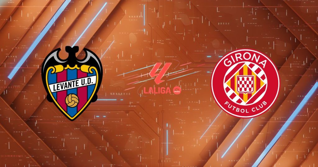 Nhận định Levante vs Girona, 22h15 ngày 07/03/2026: Pháo đài rực lửa