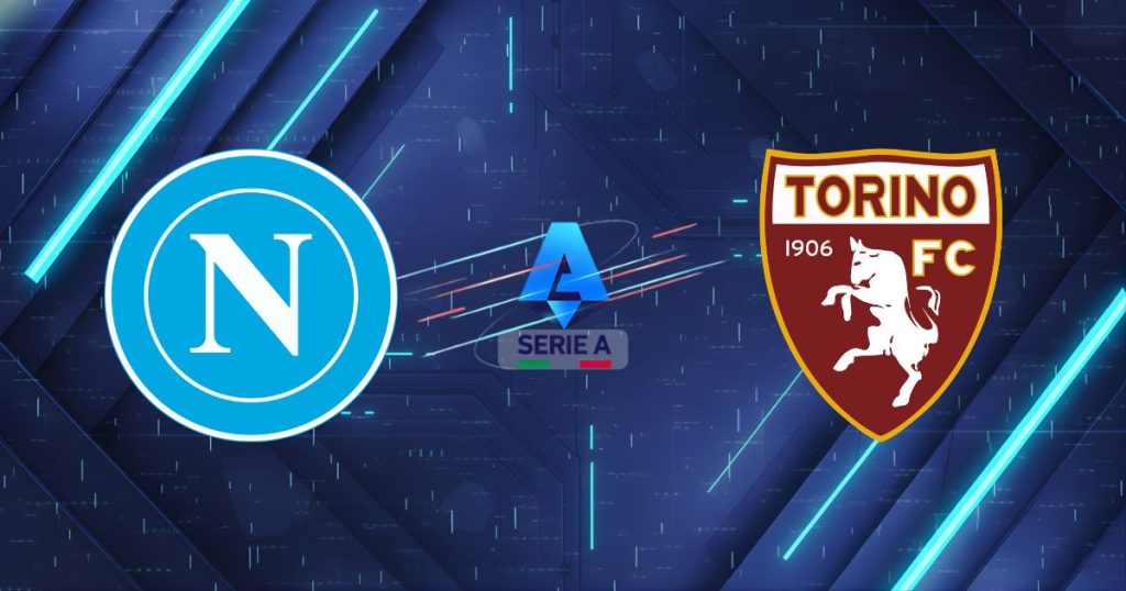 Nhận định Napoli vs Torino, 02:45 ngày 03/07/2026: Lời nguyền "Hậu đại chiến"