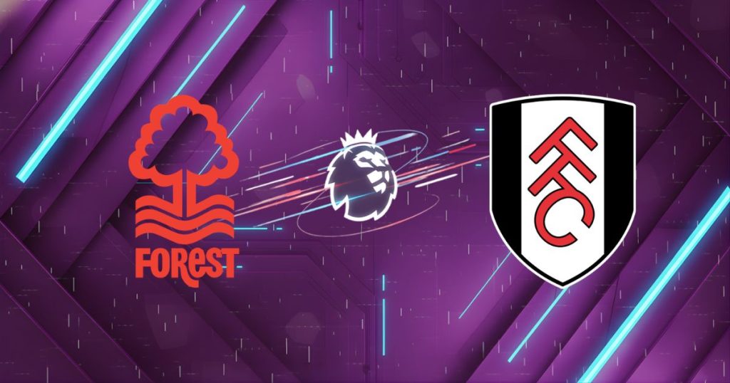 Nhận định Nottingham Forest vs Fulham (21h00 ngày 15/03): Pháo đài City Ground rực lửa