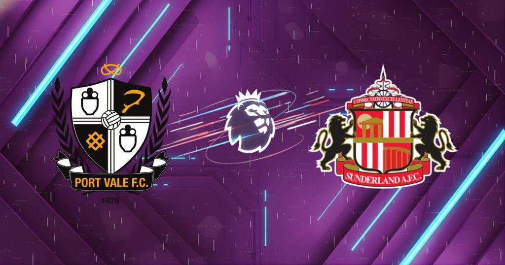 Nhận định Port Vale vs Sunderland, 20h30 ngày 08/03: Khúc tráng ca tại Vale Park