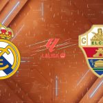Nhận định Real Madrid vs Elche (03h00 ngày 15/3): Sức mạnh hủy diệt tại Bernabéu