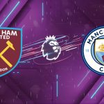 Nhận định West Ham vs Manchester City (03h00 ngày 15/03): Sức mạnh hủy diệt