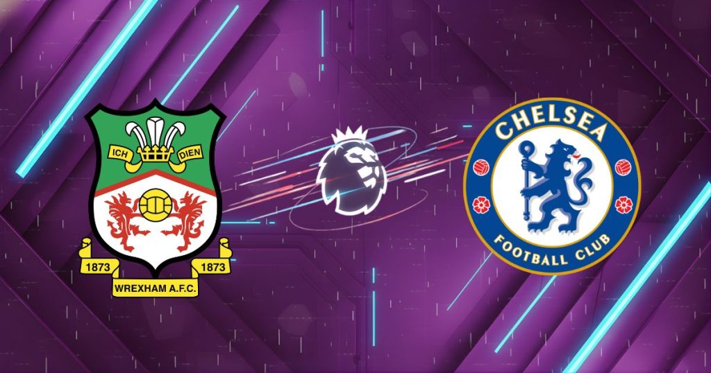 Nhận định Wrexham vs Chelsea, 00h45 ngày 08/03: Phép màu tại Racecourse?