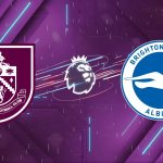 Nhận định Burnley vs Brighton (21h00 ngày 11/04): "Mòng biển" dạo chơi Turf Moor