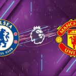 Nhận định Chelsea vs Manchester United, 02h00 ngày 19/04: "The Blues" Hủy Diệt Quỷ Đỏ