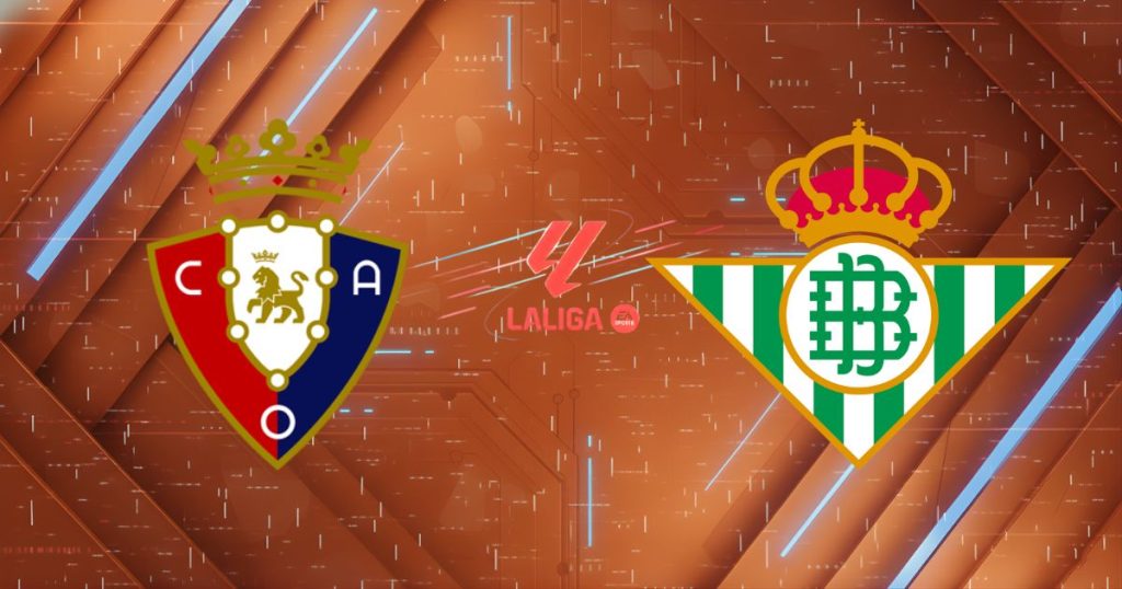 Nhận định Osasuna vs Real Betis, 19h00 ngày 12/04/2026: Dớp "Tâm Linh" Tại El Sadar