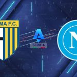 Nhận định Parma vs Napoli (20:00 ngày 12/04): Địa chấn tại Tardini, "Thập tự quân" giăng bẫy nhà vua!