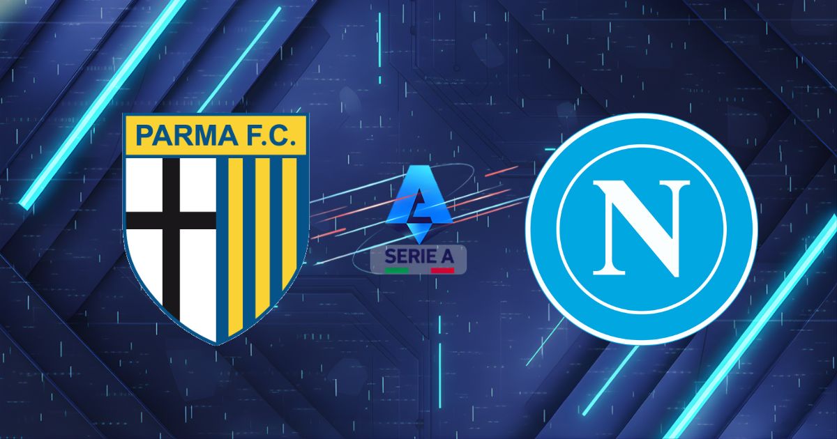 Nhận định Parma vs Napoli (20:00 ngày 12/04): Địa chấn tại Tardini, "Thập tự quân" giăng bẫy nhà vua!