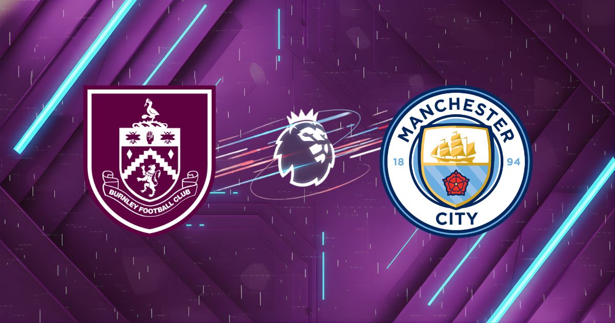 Nhận định Burnley vs Manchester City, 02h00 ngày 23/04: Sức mạnh nhà vua