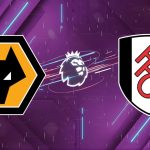 Nhận định Wolves vs Fulham (21h00 ngày 17/05/2026): Bầy Sói Gầm Vang Tại Molineux