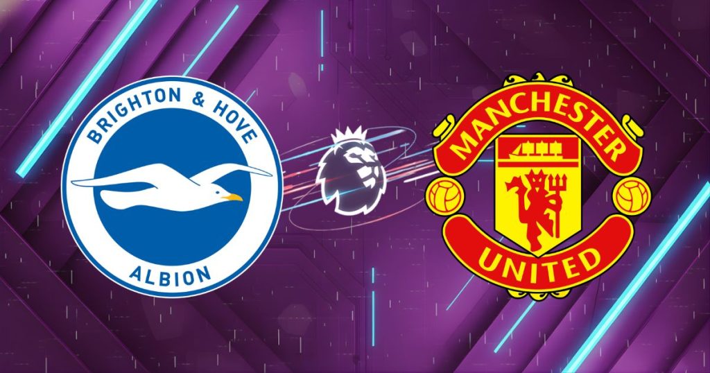 Nhận định Brighton vs Manchester United, 22h00 ngày 24/05/2026