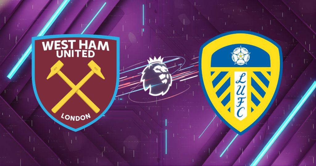 Nhận định West Ham vs Leeds (22h00 ngày 24/5): Khát vọng sinh tồn của Búa tạ