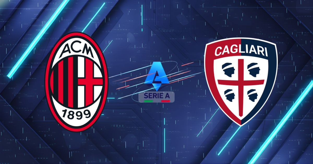 Nhận định AC Milan vs Cagliari (01:45 25/05/2026): Rossoneri thị uy sức mạnh nhà vua