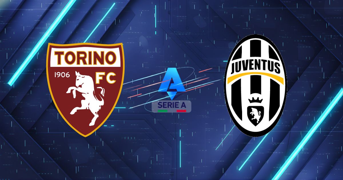 Nhận định Torino vs Juventus (01h45 ngày 25/5): Dớp tâm linh & Kịch bản Derby della Mole
