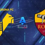 Nhận Định Hellas Verona vs AS Roma, 01h45 Ngày 25/5: Bản Lĩnh Bentegodi