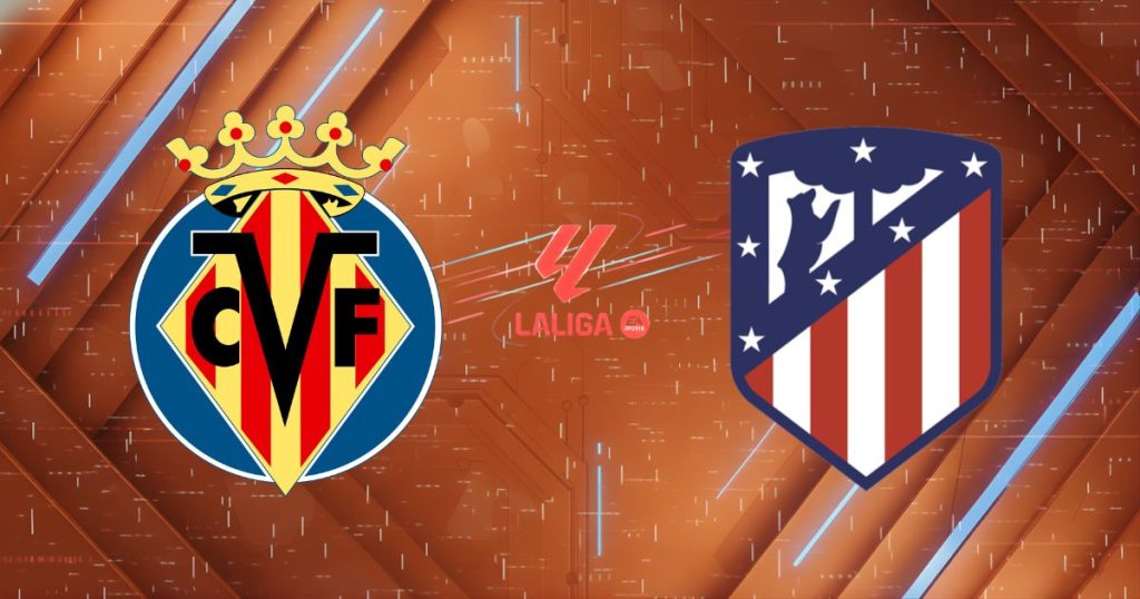 Nhận định Villarreal vs Atletico Madrid (02h00 ngày 25/5): Đại chiến Top 3 và Vũ điệu cuối của Griezmann