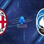 Nhận định AC Milan vs Atalanta (01h45 ngày 11/05/2026): Pháo đài San Siro