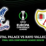 Nhận định Crystal Palace vs Rayo Vallecano, 02h00 ngày 28/05/2026: Sức Mạnh Hủy Diệt Của "Đại Bàng"
