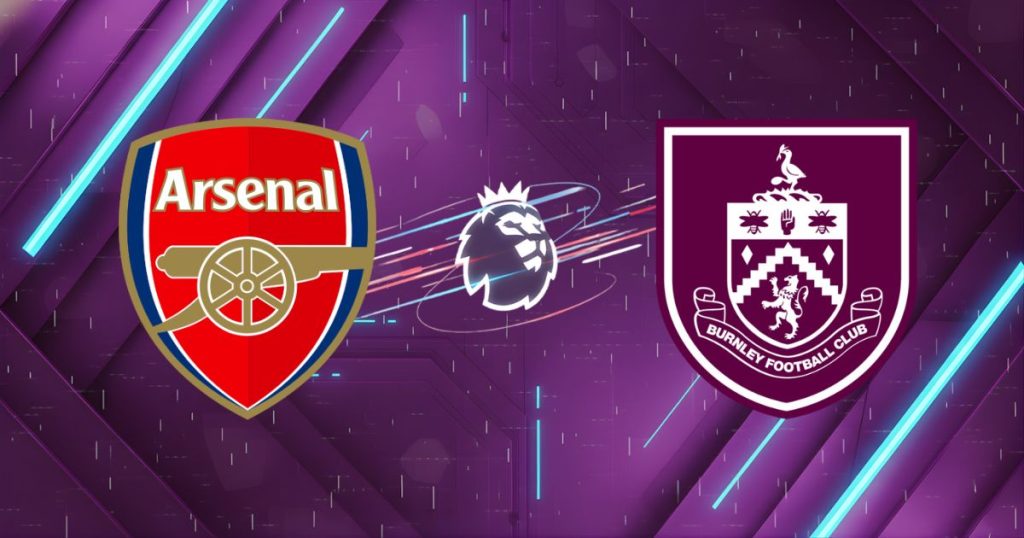 Nhận định Arsenal vs Burnley, 02:00 ngày 19/05/2026: Pháo Thủ xưng vương