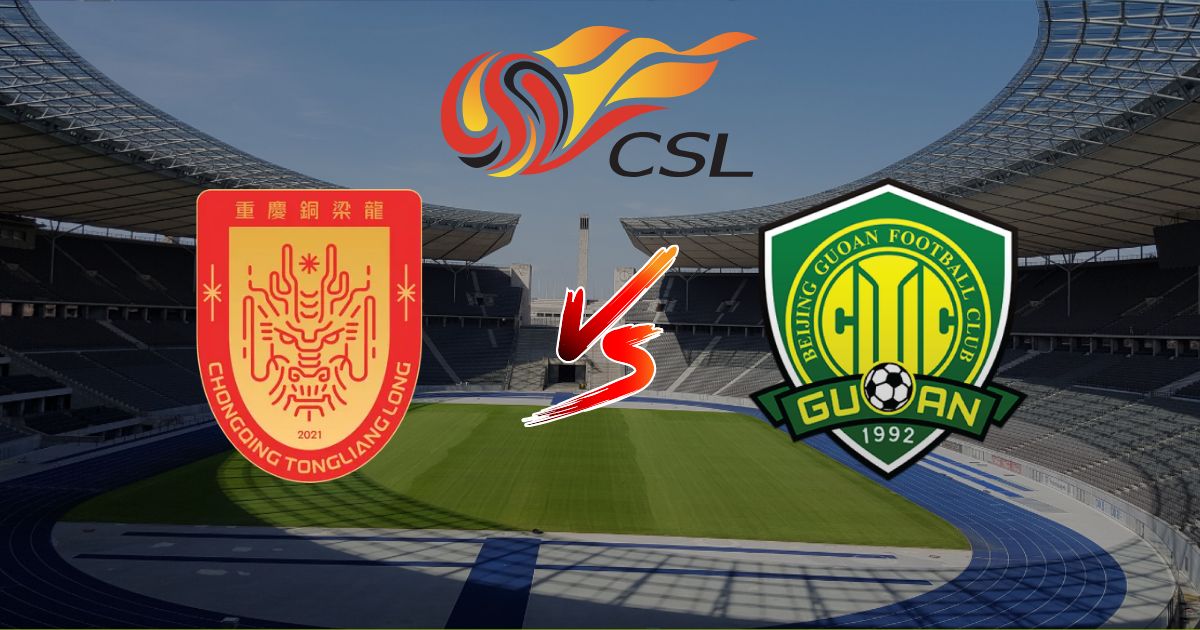 Nhận định bóng đá Chongqing Tongliang Long vs Beijing Guoan, 19:00 30/05/2026