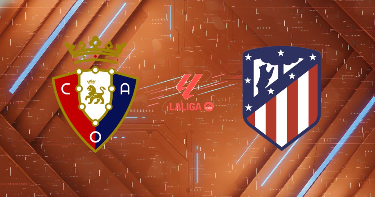 Nhận định Osasuna vs Atletico Madrid, 02h30 ngày 13/05: Pháo đài El Sadar rực lửa