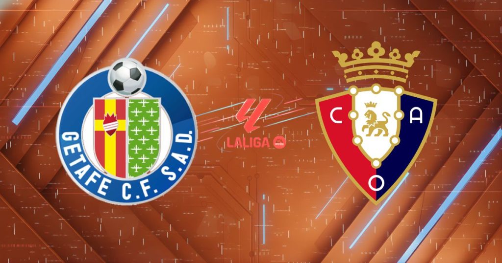 Nhận định Getafe vs Osasuna (02h00 ngày 24/5): Vía Coliseum cực nặng