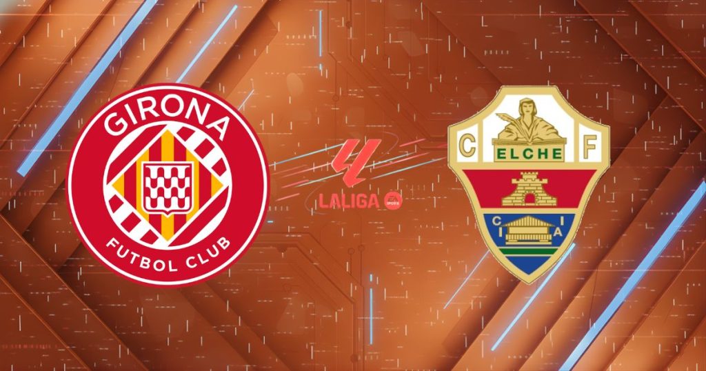 Nhận định Girona vs Elche (02h00 ngày 24/05): Pháo đài Montilivi rực lửa