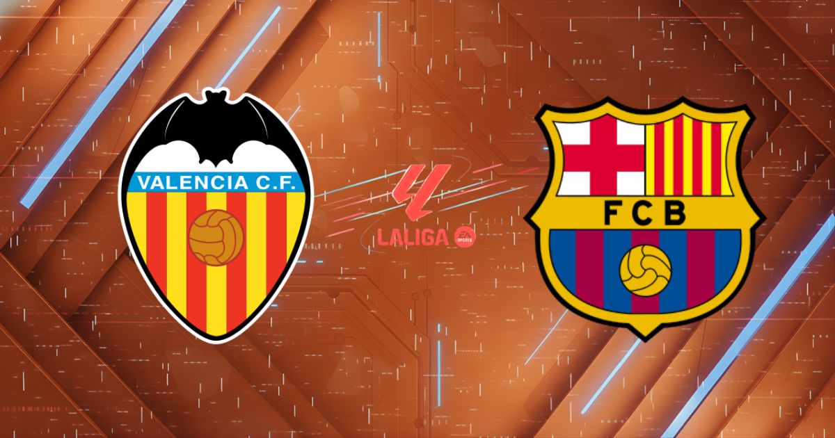 Nhận định Valencia vs Barcelona (02:00 ngày 24/05): Cái dớp Mestalla